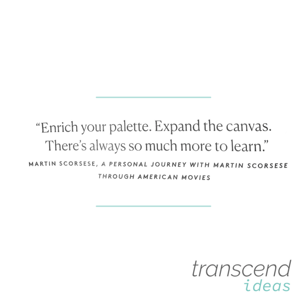 Transcend ideas graphic on Top 5 Tools to Stay on Task and quote "Enrich your palette. Expand the canvas. There's always so much more to learn" - Martin Scorsese, a Personal Journey with Martin Scorsese through american movies