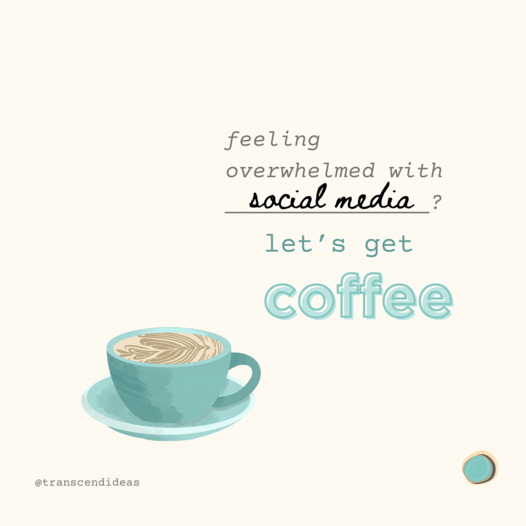 Social Media Building a Content Strategy for Social Media. "Feeling overwhelmed with social media? Let's get coffee" graphic.