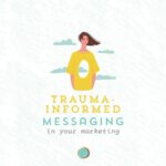 Trauma Informed Messaging in your marketing Transcend Ideas branded graphic