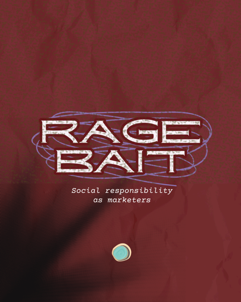 Rage Bait - Social Responsibility as Marketers