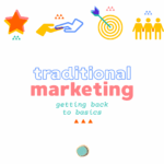 Traditional Marketing: Betting Back to the Basics